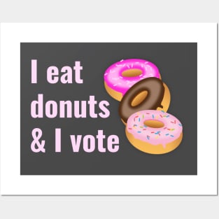 I eat donuts and I vote Posters and Art